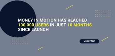 Money in Motion Has Reached 100,000 Users in Just 10 Months Since Launch and Is Preparing for The Big Transformation in 2025 – Integration with TOP Banks in Romania