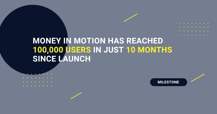 Money in Motion Has Reached 100,000 Users in Just 10 Months Since Launch and Is Preparing for The Big Transformation in 2025 – Integration with TOP Banks in Romania
