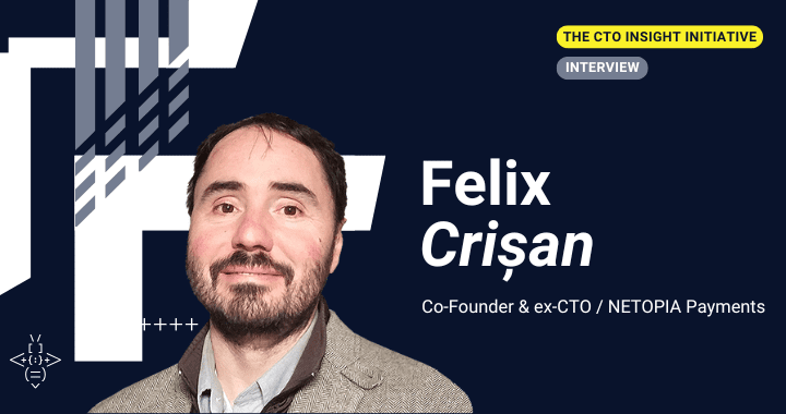 The CTO Insights Initiative | Felix Crisan – Netopia