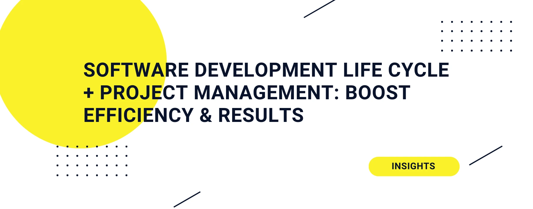 Software development life cycle (SDLC) and project management: boost efficiency & results