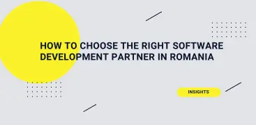 How to Choose the Right Software Development Partner in Romania