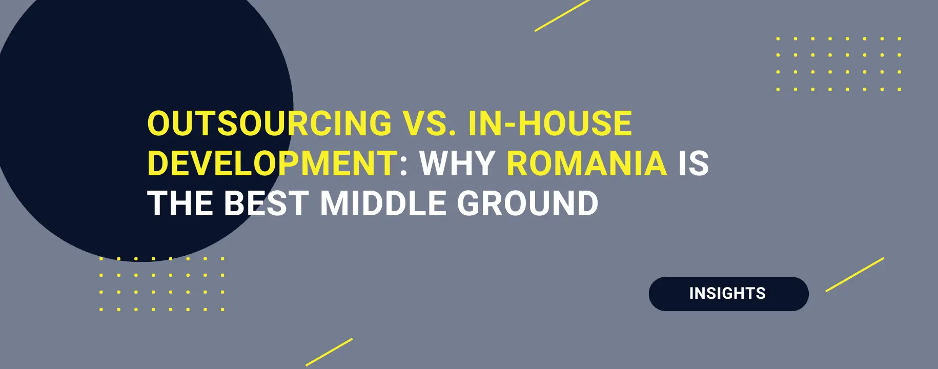 Outsourcing vs. In-house Development: Why Romania is the Best Middle Ground
