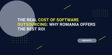 The Real Cost of Software Outsourcing: Why Romania Offers the Best ROI