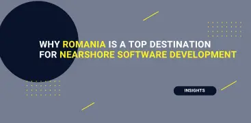 Why Romania is a Top Destination for Nearshore Software Development