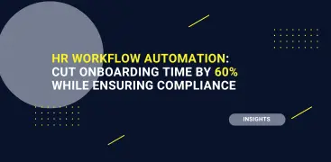 HR Workflow Automation: Cut Onboarding Time by 60% While Ensuring Compliance