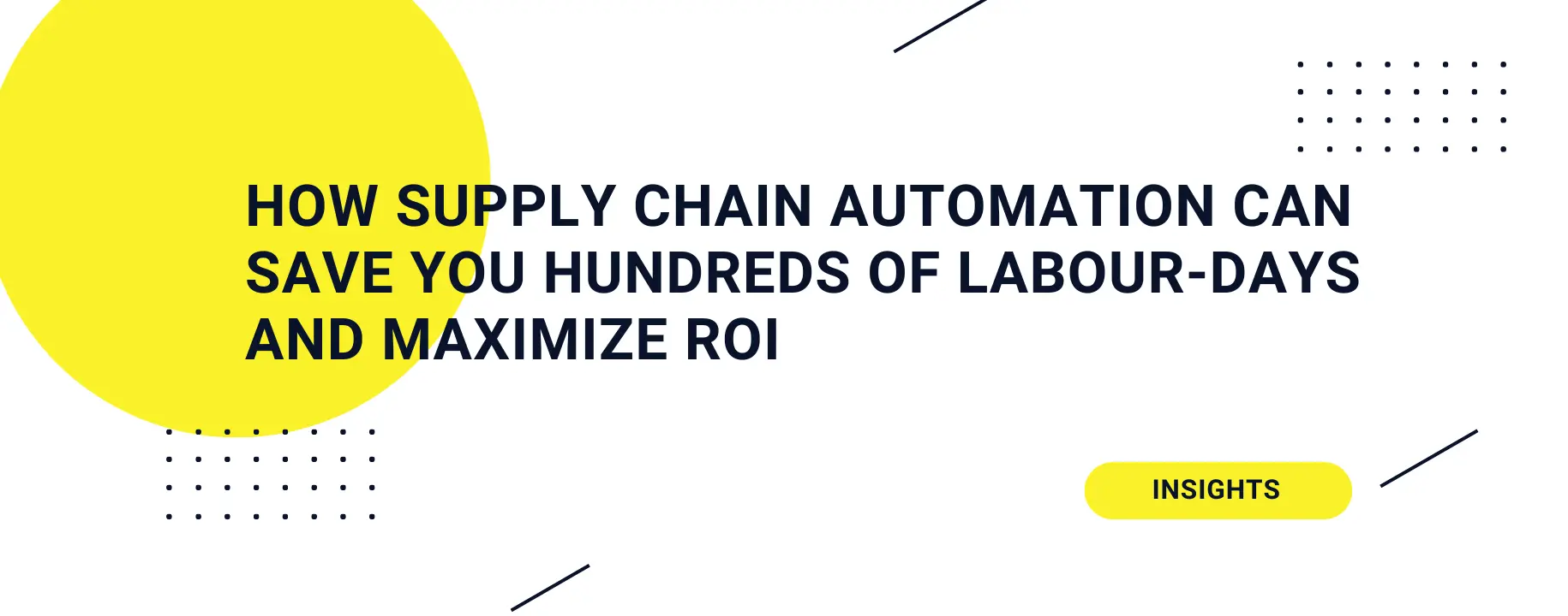 How Supply Chain Automation Can Save You Hundreds of Labour-Days and Maximize ROI