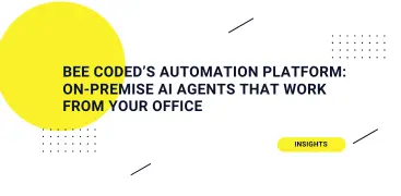 BEE CODED’s Automation Platform: On-Premise AI Agents That Work From Your Office
