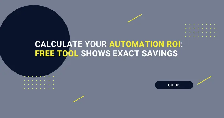 Calculate Your Automation ROI: Free Tool Shows Exact Savings