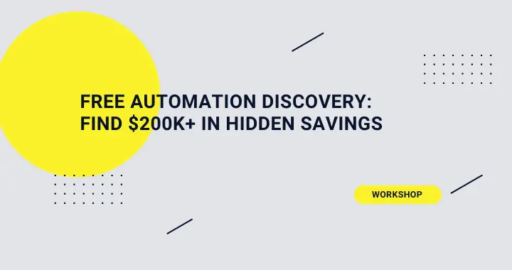Free Automation Discovery: Find $200K+ in Hidden Savings 