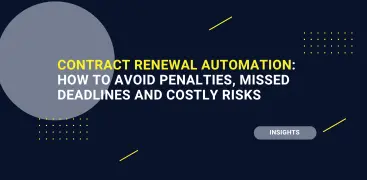 Contract Renewal Automation: How to Avoid Penalties, Missed Deadlines and Costly Risks