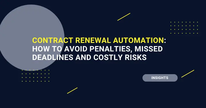 Contract Renewal Automation: How to Avoid Penalties, Missed Deadlines and Costly Risks