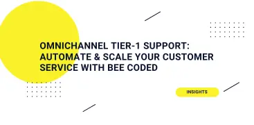 Omnichannel Tier-1 Support: Automate & Scale Your Customer Service with BEE CODED
