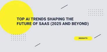 Top AI Trends Shaping the Future of SaaS (2025 and Beyond)