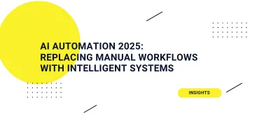 AI Automation in 2025: How Businesses Are Replacing Manual Workflows with Intelligent Systems