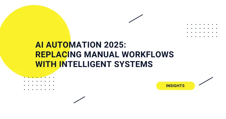 AI Automation in 2025: How Businesses Are Replacing Manual Workflows with Intelligent Systems